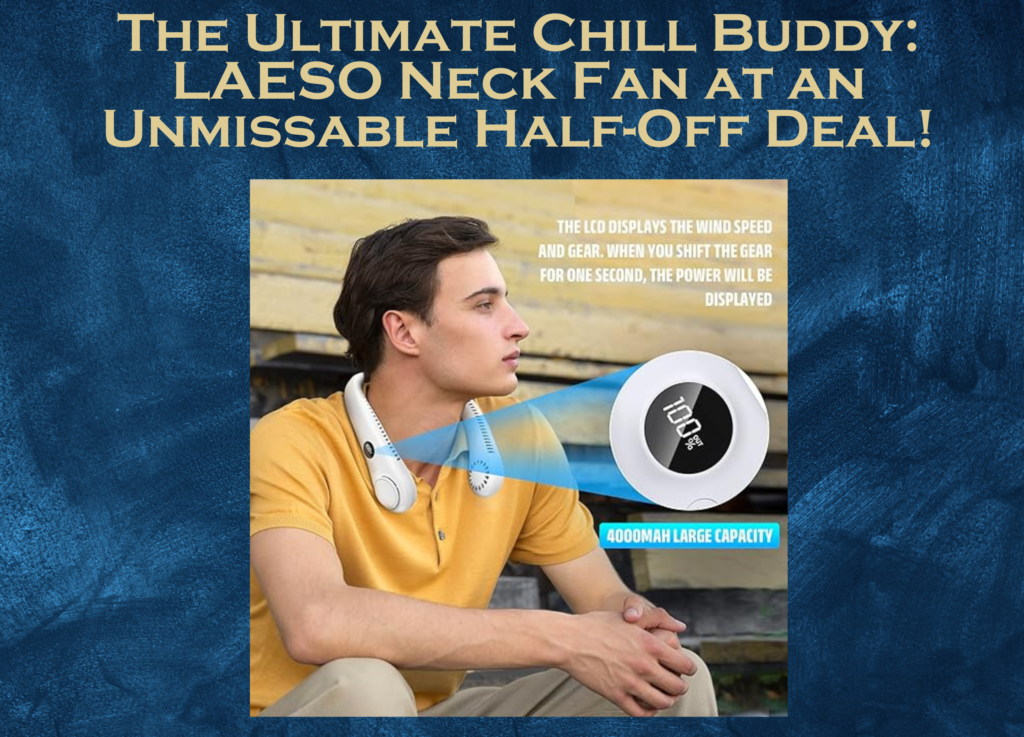 The Ultimate Chill Buddy: LAESO Neck Fan at an Unmissable Half-Off Deal!